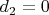 $d_2=0$