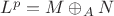 $L^p=M\oplus_A N$