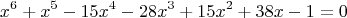 $$x^6+x^5-15x^4-28x^3+15x^2+38x-1=0$$