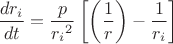 $\dfrac{dr_i}{dt}=\dfrac p{{r_i}^2}\left[\left(\dfrac 1 r\right)-\dfrac 1 {r_i}\right]$