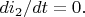 $di_2/dt=0.$