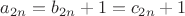 $a_{2n}=b_{2n}+1=c_{2n}+1$