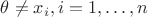 $\theta \neq x_i, i = 1,\dots, n$