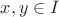 $x,y\in I$