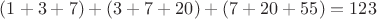 $(1+3+7)+(3+7+20)+(7+20+55)=123$