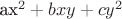 ax^2 + bxy + cy^2