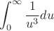 $$\int_{0}^{\infty}{\frac1{u^3}du}$$