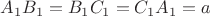 $A_1B_1=B_1C_1=C_1A_1=a$