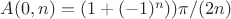 $A(0,n)=(1+(-1)^n))\pi/(2n)$