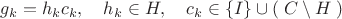 $$g_k=h_kc_k,\quad h_k\in H,\quad c_k\in\{I\}\cup\left(\;C\setminus H\;\right)$$