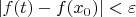 $|f(t) - f(x_0)| < \varepsilon$