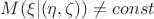 $M(\xi|(\eta,\zeta))\neq const