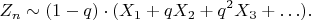 $$Z_n \sim (1-q)\cdot (X_1+qX_2+q^2X_3+\ldots).$$