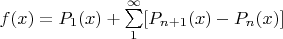 $f(x)=P_{1}(x)+\sum\limits_{1}^{\infty}[P_{n+1}(x)-P_{n}(x)]$
