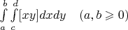 \int\limits_{a}^{b}\int\limits_{c}^{d}[xy]dxdy\quad (a,b\geqslant0)