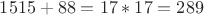 $15х15 + 8х8 = 17*17 = 289$