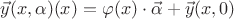 $\vec y(x, \alpha) (x)=\varphi (x) \cdot \vec \alpha + \vec y(x, 0)$