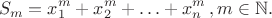 $$S_m=x_1^m+x_2^m+\ldots+x_n^m\,,m\in\mathbb{N}.$$