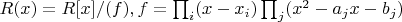 $R(x)=R[x]/(f), f=\prod_i (x-x_i)\prod _j (x^2-a_jx-b_j)$