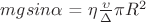 $mgsin \alpha$ = \eta\frac{\upsilon}{\Delta}\pi R^2 $