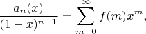 $$\frac{a_n(x)}{(1-x)^{n+1}}=\sum\limits_{m=0}^\infty{f(m)x^m},$$