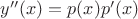 $y''(x)=p(x)p'(x)$