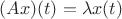$(Ax)(t) = \lambda x(t)$