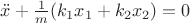 $\ddot{x}+\frac{1}{m}(k_1x_1 + k_2x_2) =0$