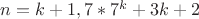 $n=k+1,7\ast7^k+3k+2$ $n=k+1,7\ast7^k+3k+2$