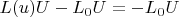 $L(u)U-L_0 U=-L_0 U$