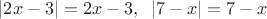 $|2x-3|=2x-3, \;\; |7-x|=7-x$