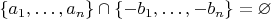 $\{a_1,\ldots,a_n\}\cap\{-b_1,\ldots,-b_n\}=\varnothing$