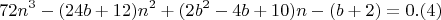 $$72n^3-(24b+12)n^2+(2b^2-4b+10)n-(b+2) = 0 .(4)$$