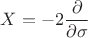 $X=-2\dfrac{\partial}{\partial \sigma}$