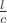 $\frac{l}c$