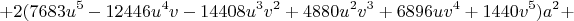 $$+2(7683u^5-12446u^4v-14408u^3v^2+4880u^2v^3+6896uv^4+1440v^5)a^2+$$