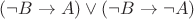 $(\neg B \to A) \lor (\neg B \to \neg A)$