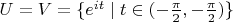 $U=V=\{e^{it}\mid t\in(-\frac{\pi}{2},-\frac{\pi}{2})\}$