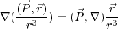 $$
\nabla (\frac{(\vec{P}, \vec{r})}{r^3})=(\vec{P},\nabla) \frac{\vec{r}}{r^3}
$$