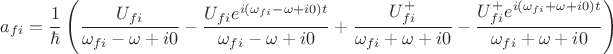 $$
a_{fi}=\frac{1}{\hbar}\left(\frac{U_{fi}}{\omega_{fi}-\omega+i0}-\frac{U_{fi}e^{i(\omega_{fi}-\omega+i0)t}}{\omega_{fi}-\omega+i0}+\frac{U_{fi}^+}{\omega_{fi}+\omega+i0}-\frac{U_{fi}^+e^{i(\omega_{fi}+\omega+i0)t}}{\omega_{fi}+\omega+i0}\right)$$