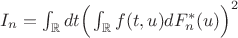 $I_n = \int_{\mathbb{R}}dt \Big(\int_{\mathbb{R}}f(t,u)dF^*_n(u)\Big)^2$