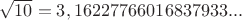 $\sqrt{10}=3,16227766016837933...$