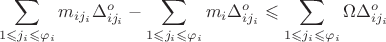 $$\sum\limits_{1 \leqslant j_{i} \leqslant \varphi_i}^{} m_{ij_{i}}\Delta_{ij_{i}}^{o} - \sum\limits_{1 \leqslant j_{i} \leqslant \varphi_i}^{} m_i\Delta_{ij_{i}}^{o} \leqslant \sum\limits_{1 \leqslant j_{i} \leqslant \varphi_i}^{} \Omega \Delta_{ij_{i}}^{o}$$