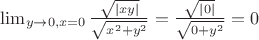 $ \lim_{y\to 0 ,x=0} \frac{\sqrt{|xy|}}{\sqrt{x^2+y^2}}=\frac{\sqrt{|0|}}{\sqrt{0+y^2}}=0$