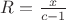 $R=\frac{x}{c-1}$