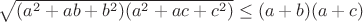 $\sqrt{(a^2+ab+b^2)(a^2+ac+c^2)}\leq (a+b)(a+c)$