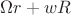 $\Omega r + w R$