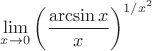$\lim\limits_{x\to 0}\left(\dfrac {\arcsin x}x\right)^{1/x^2}$