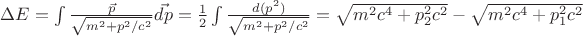 $\Delta E = \int \frac{\vec{p}}{\sqrt{m^2+p^2/c^2}} \vec{dp} = \frac{1}{2}\int\frac{d(p^2)}{\sqrt{m^2+p^2/c^2}} = \sqrt{m^2 c^4+p_2^2 c^2} - \sqrt{m^2 c^4+p_1^2 c^2}$