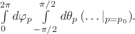 $\int\limits_{0}^{2\pi}d\varphi_p\int\limits_{-\pi/2}^{\pi/2}d\theta_p\,(\ldots|_{p=p_0}).$